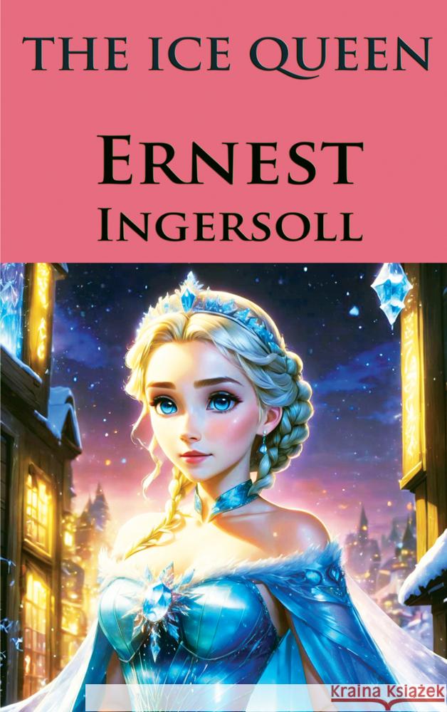 The Ice Queen Ingersoll, Ernest 9786256310957