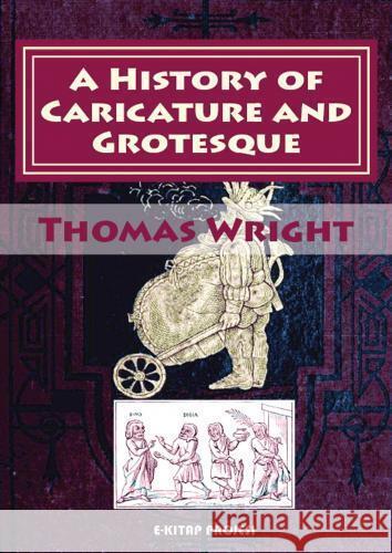 A History of Caricature and Grotesque Wright, Thomas 9786256629172