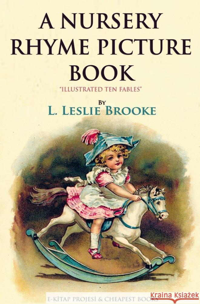 A Nursery Rhyme Picture Book L. Leslie Brooke 9786256629271