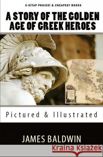 A Story of the Golden Age of Greek Heroes Baldwin, James 9786256629325