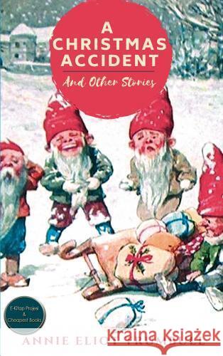 A Christmas Accident and Other Stories Annie Eliot Trumbull 9786257959070 E-Kitap Projesi & Cheapest Books