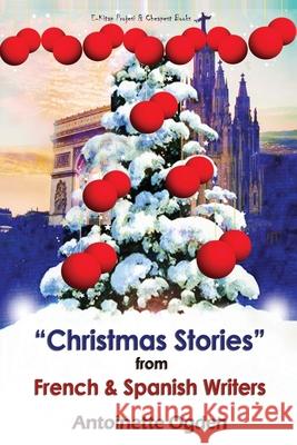 Christmas Stories from French and Spanish Writers Antoinette Ogden 9786257959179