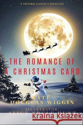 The Romance of a Christmas Card Kate Douglas Wiggin Alice Ercle Hunt 9786257959278