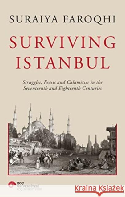 Surviving Istanbul Suraiya Faroqhi 9786258022407