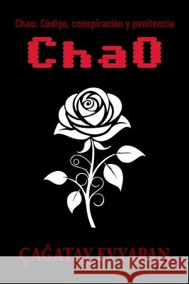 Chao: C?digo, conspiraci?n y penitencia ?ağatay Evyapan 9786259250762 CaĞatay Evyapan