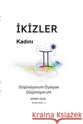 İkizler Kadını S?mb?l Gazel 9786259374529 Sumbul Gazel