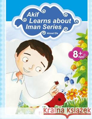 Akif Learns about Iman -Series Ahmet Efe 9786259548302