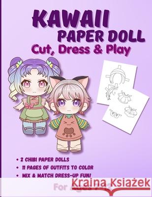Kawaii Paper Doll: Chibi Anime Paper Dolls for Girls Ages 7-12 Cut Out, Color & Mix-and-Match Outfits Mila Albeni 9786259707648
