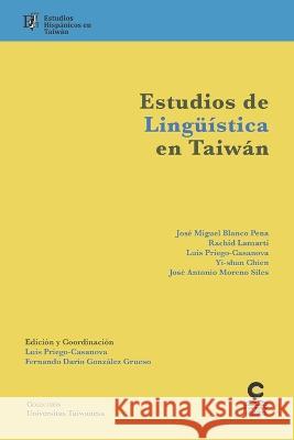 Estudios de linguistica en Taiwan: Estudios hispanicos en Taiwan Rachid Lamarti Luis Priego-Casanova Yi-Shan Chien 9786269559848 Ediciones Catay