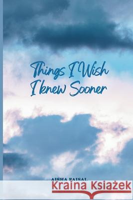 Things I Wish I Knew Sooner Bushra Shaikh Aisha Faisal 9786277860028 Flame Publishers