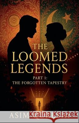 The Loomed Legends Part 1: The Forgotten Tapestry Asim Qureshi 9786279475725