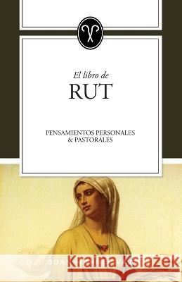 Rut: Pensamientos personales y pastorales Juan Manuel Vaz   9786280103587 Monte Alto Editorial