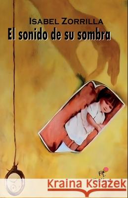 El sonido de su sombra Aaron Parodi Isabel Zorrilla 9786280131139