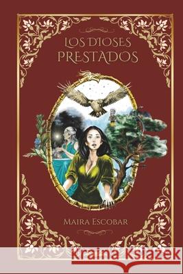 Los Dioses Prestados: Fantas?a Medieval Hist?rica Espiritual Maira Escobar 9786280137735