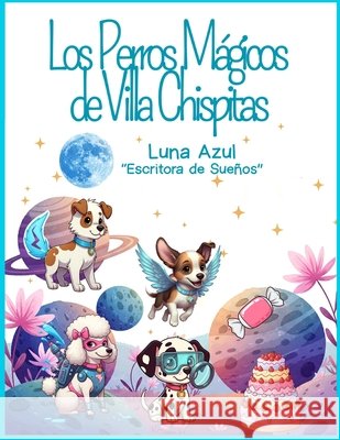Los Perros M?gicos de Villa Chispitas Luna Azul Paola a. Gutierre 9786280185965