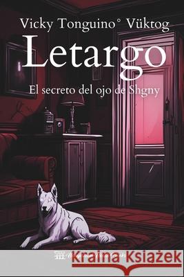 Letargo: El secreto del ojo de Shgny Hampstead Heath Books Hhb Vicky Tonguino Vicky Tonguino 9786280196732