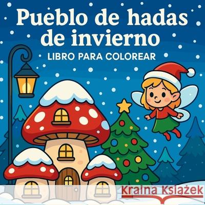 Pueblo de hadas de invierno - Libro para colorear Chris Martin 9786280615370