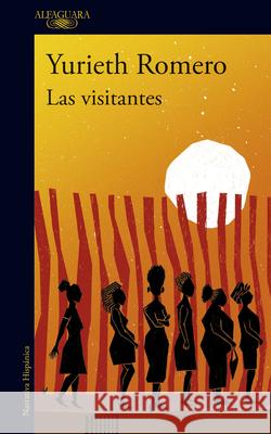 Las Visitantes / The Visitors Yurieth Romero 9786287659650 Alfaguara