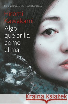 Algo Que Brilla Como El Mar / Something That Glitters Like the Sea Hiromi Kawakami 9786287745933