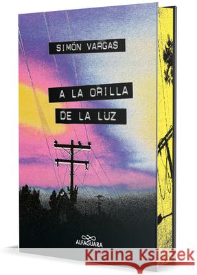 a la Orilla de la Luz / At the Edge of the Light Simon Vargas 9786287778177 Alfaguara Infantil