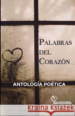 Palabras del Corazón, Antología Poética Milagros Muñoz Lara, Carlos Pérez, Martín Zúñiga 9786289507089