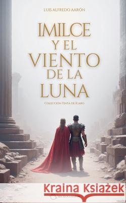 Imilce y el viento de la luna Luis Alfredo Aaron 9786289692990 Editorial Microcosmos S.A.S