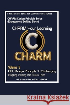 Gbl Design Principle 1: CHALLENGING: Designing Learning that Pushes Limits Abdul Jabbar, Azita Iliya 9786299246121