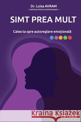 Simt prea mult Luisa Avram 9786303124902 Editura Letras