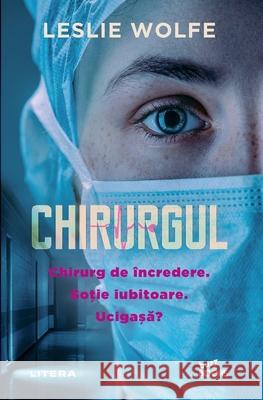 Chirurgul Leslie Wolfe Dana-Ligia Ilin 9786303428949