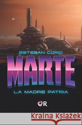 Marte: La madre patria Esteban Corio 9786310036823 Rubin