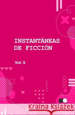 Instantaneas de Ficcion - Volumen 5: Seleccion de Microcuentos En Traduccion Susurros Chinos M. Cecilia D 9786310038063 Susurros Chinos