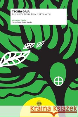 Teor?a Gaia: El planeta Tierra en la carta natal Luc?a Gait?n Mercedes Casini 9786310084695 Hijas de Kore
