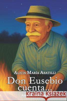 Don Eusebio cuenta... Juan Francisco Rizzo Alicia Abatilli 9786310086989
