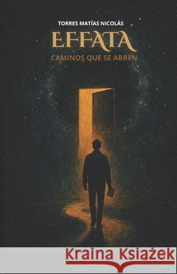 Effata: Caminos que se abren Mat?as Nicol?s Torres 9786310104744 Matias Nicolas Torres