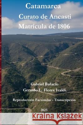 Catamarca Curato de Ancasti Matricula 1806 Gabriel Bulacio Flores Ivaldi 9786310120966 Gerardo L. Flores Ivaldi