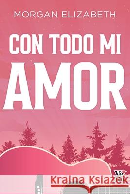 Con todo mi amor (All my Love) Elizabeth Morgan 9786313004898 Vera Romantica