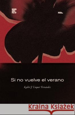 Si no vuelve el verano Kadiri Vaque 9786316688316 Buenos Aires Poetry