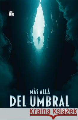 M?s all? del umbral: Tomo 2 Eduardo Zavala Luna Roja 9786316730060