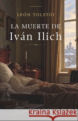 La muerte de Iván Ilich Tolstói, León, Larroque, Carlos M., Stauros, Editorial 9786316925183 Editorial Stauros