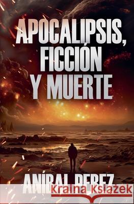 Apocalipsis, ficci?n y muerte An?bal Perez N?bula 9786319116700 Rubin