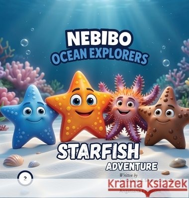 NEBIBO Ocean Explorers Starfish Adventure: Luna's Family Reunion Jonathan Pillet Shannon Pillet Angeliana Escalona 9786319177329