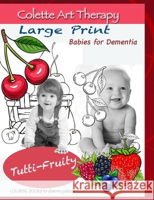 Tutti-Fruity Coloring books for dementia patients Colette Ar 9786369261603 Colette Art Therapy