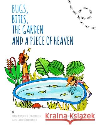 Bugs, Bites, the Garden and a Piece of Heaven Karen Montebelo Helena Cianciarullo, Mariana Massarani, Mauro Iwanow Cianciarullo 9786500004939