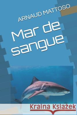 Mar de sangue Arnaud Mattoso 9786500006025 Vedas Edicoes