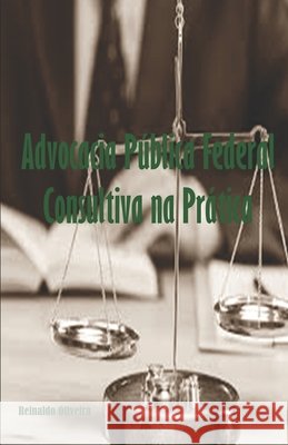 Advocacia Pública Federal Consultiva na Prática Oliveira, Reinaldo 9786500071733 Reinaldo Oliveira