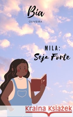 Mila: Seja Forte de Oliveira Aurélio, Beatriz 9786500099423