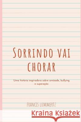 Sorrindo vai chorar Francis Lummertz 9786500109078 Amazon