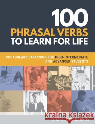 100 Phrasal Verbs to Learn for Life: Vocabulary Expansion for High-Intermediate and Advanced Students Deborah Goldblatt Luiz Ot 9786500134810 Camara Brasileira Do Livro