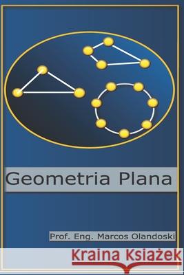 Geometria Plana: Ensino Fundamental - Primeiro Grau Marcos Olandoski 9786500135787