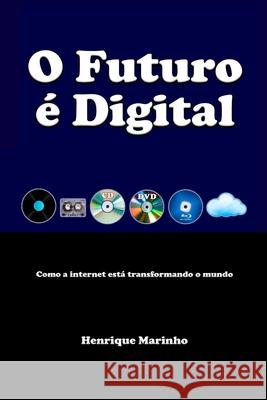 O Futuro é Digital: Como a internet está transformando o mundo Marinho, Henrique 9786500152388 Cbl - Camara Brasileiro Do Livro